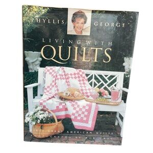 Living With Quilts 50 Great American Quilts book by Phyllis George 240p.